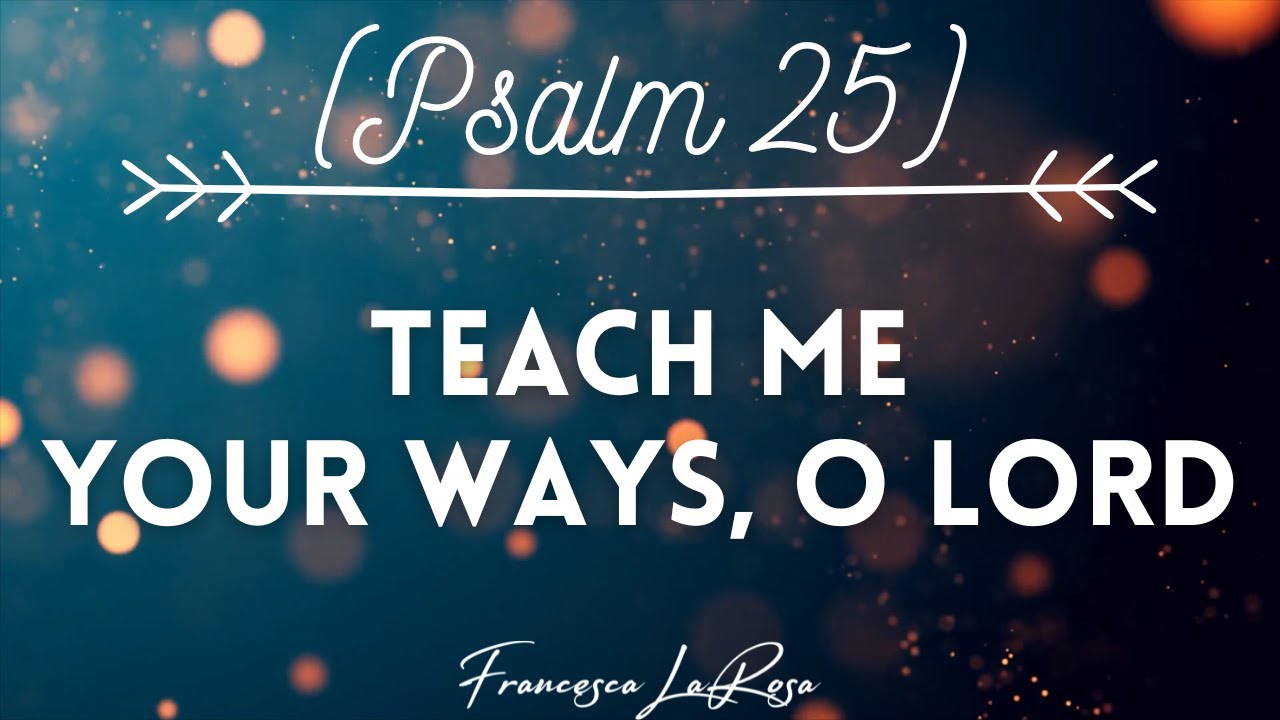 Psalm 25 - Teach Me Your Ways, O Lord - Francesca LaRosa (Lyric Video)