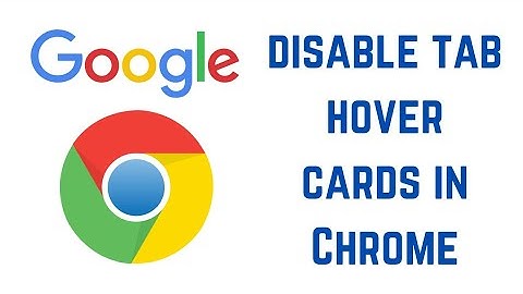 How to disable tab hover cards in Chrome