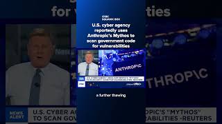 U.S. cyber agency reportedly uses Anthropic’s Mythos to scan government code for vulnerabilities