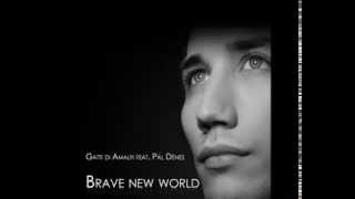 Gatti Di Amalfi feat. Pál Dénes - Brave New World