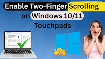 Two Finger Scroll Not Working? Here