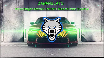 Zawanbeats   Azerbaijan  Remix 2020 (AzamKhan BeatS)