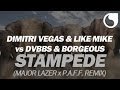 Dimitri Vegas & Like Mike vs DVBBS & Borgeous - Stampede (Major Lazer x P.A.F.F. Remix Edit)