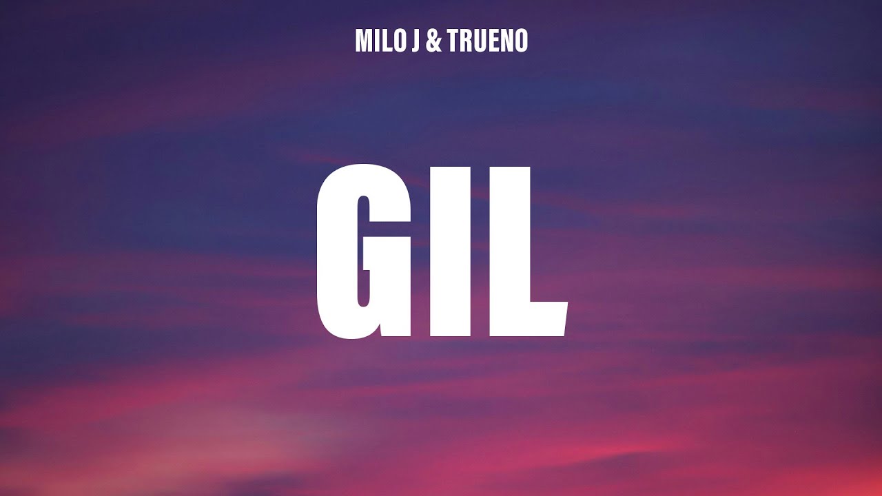 Milo j, Trueno - Gil (Letra/Lyrics)
