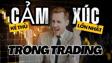 Cảm Xúc Mới Là Kẻ Thù Lớn Nhất Trong Trading | Bài Học Mất Mát Của Một Trader Từng Vấp Ngã