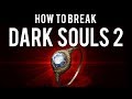 How to be OP and break Dark Souls 2 (SotFS)