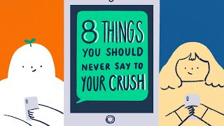 8 Things You Should Never Say to Your Crush