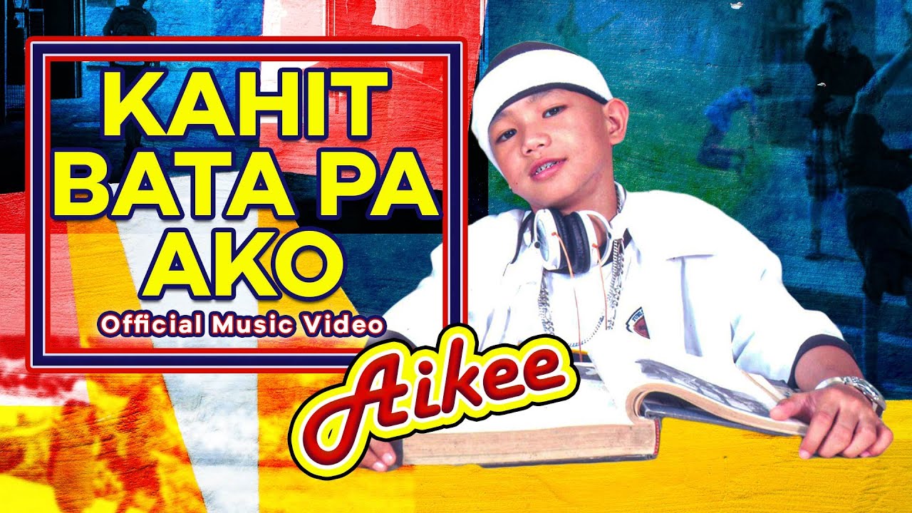 KAHIT BATA PA AKO   Aikee Official Music Video OPM