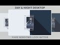 Make Windows Look Better - Day&amp;Night Desktop