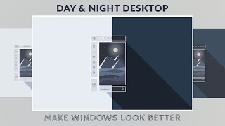 Make Windows Look Better - Day&amp;Night Desktop