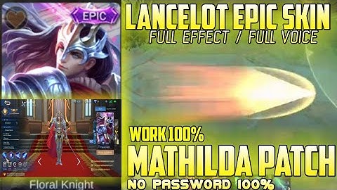 UPDATED Lancelot Floral Knight SKIN SCRIPT FULL VOICE NO PASSWORD PATCH MATHILDA