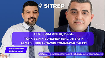 SDG -Şam anlaşması.. Türkiye’nin Eurofighterları satın alması.. Ukrayna’nın Tomahawk talebi