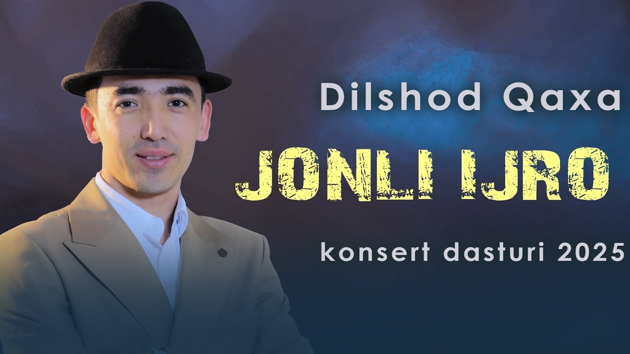 DILSHOD QAXA JONLI IJRO KONSERT DASTURI 2025