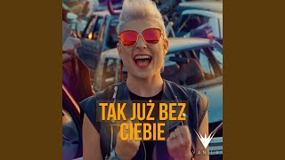 Tak już bez Ciebie (Radio Edit)