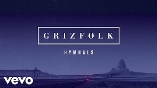 Grizfolk - Hymnals (Audio) chords