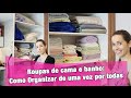 Roupas de cama e banho: Como Organizar de uma vez por todas