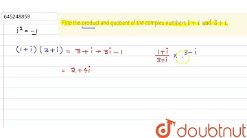 Find the product and quotient of the complex numbers1+ i and 3+ i. | 12 | COMPLEX NUMBERS - FOR ...