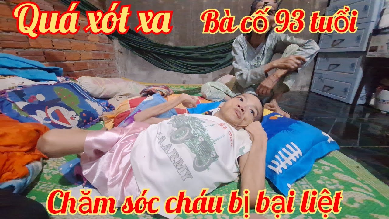 Quá xót xa bà cố 93 tuổi chăm sóc cháu bệnh bị bại liêt quá thương tâm 