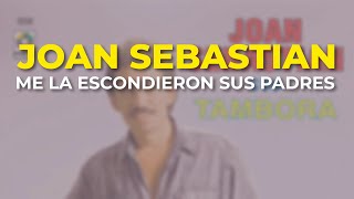 Joan Sebastian - Me la Escondieron Sus Padres (Audio Oficial)