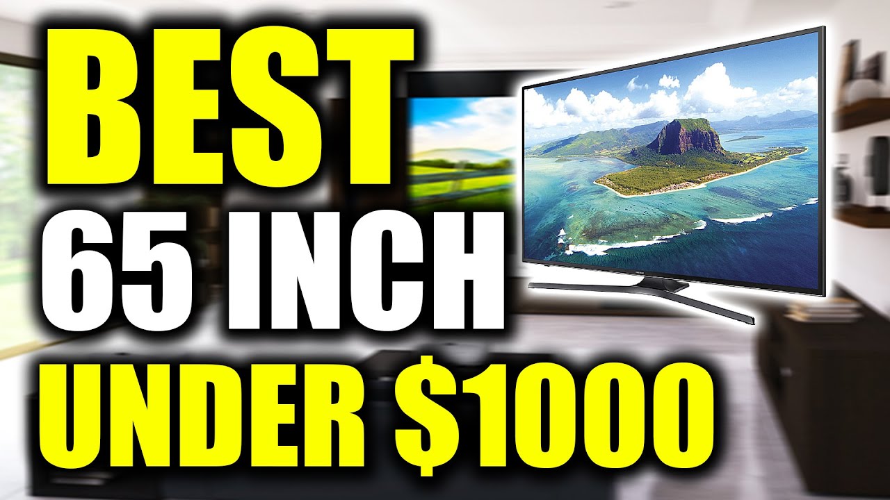 Top 5 Best 65 inch TVs under 1000 [2022] YouTube