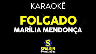 FOLGADO - Marília Mendonça (KARAOKÊ VERSION)