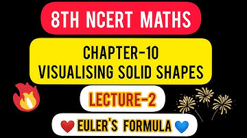 ❤️ 8th NCERT Maths ( chapter-10 , Visualising solid shapes), Lecture-2 (EULER