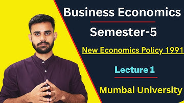 TYBCOM Business Economics Sem 5 | NEP- New Economics Policy 1991 | Mumbai University | Part -1