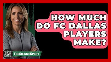 How Much Do FC Dallas Players Make? - The Sport Xpert