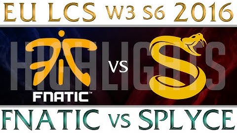 Fnatic vs Splyce Highlights EU LCS Week 3 Day 2 Spring 2016 S6 FNC vs SPY W3