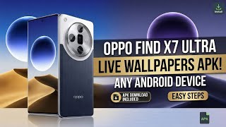 OPPO Find X7 Ultra Live Wallpapers APK - Premium Setup (All Androids)