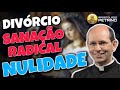 Tudo sobre divórcio e nulidade matrimonial ~ Pe. Paulo Ricardo