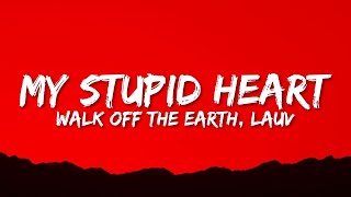Walk off the Earth, Lauv - My Stupid Heart (Lyrics)  | 1 Hour Version