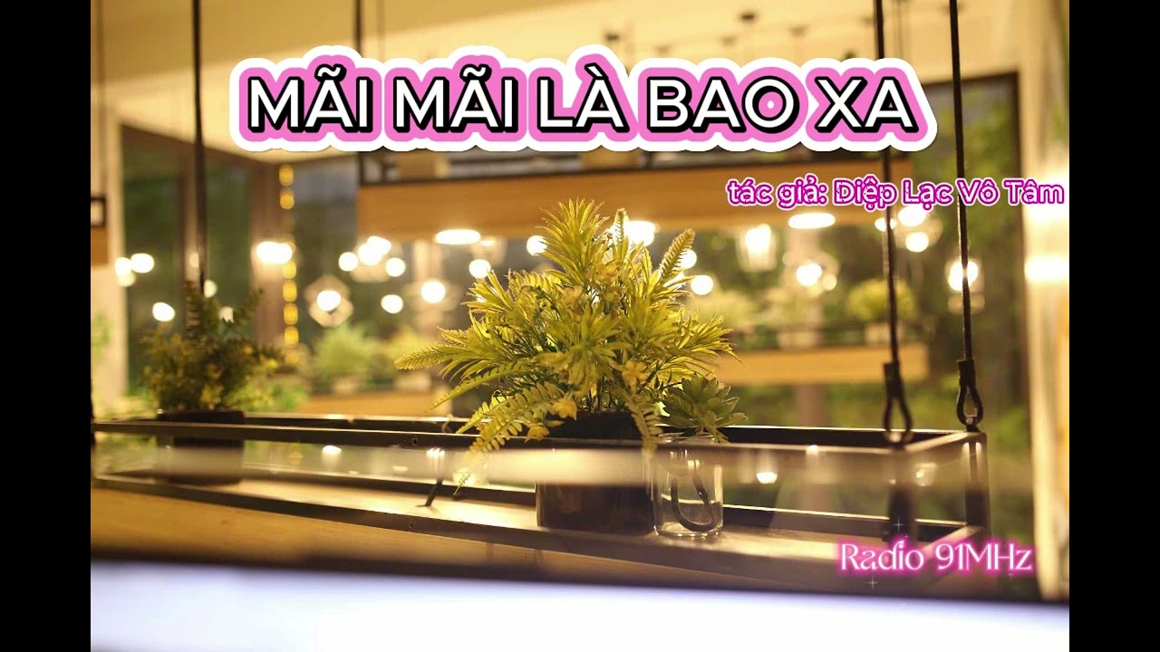 MÃI MÃI LÀ BAO XA - DIỆP LẠC VÔ TÂM (P1) TIỂU THUYẾT TÌNH YÊU - CẢM GIÁC YÊU XA SẼ THẾ NÀO?