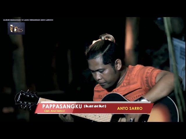 Anto Sarro - Pappasangku (Karaoke), Cipt : Anci Laricci class=