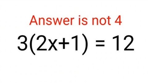 3(2x+1) = 12. Het antwoord is niet 14. 99% van de mensen heeft het fout! Kun je dit wiskundeprobl...