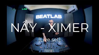 NẨY - DJ XIMER | Live Set VinaHouse 2024 | BEATLAB