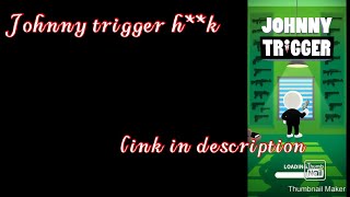 Jhohny trigger h**k screenshot 3