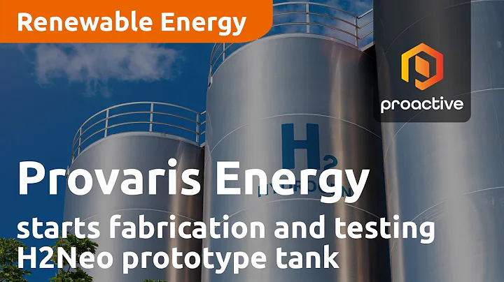 Provaris Energy starts fabrication and testing H2Neo prototype tank; signs third European MoU - DayDayNews