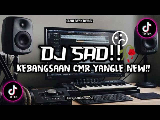 DJ SAD!! KEBANGSAAN CMR YANGLE BANGERS - DjIrsyadRahmanda VIRAL TIKTOK NEW!! class=