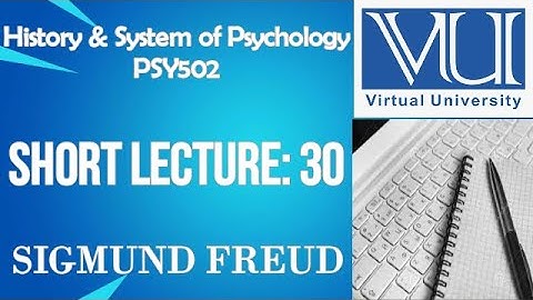 Introduction To History And System Of Psychology/PSY502/Virtual University Short Lecture No 30