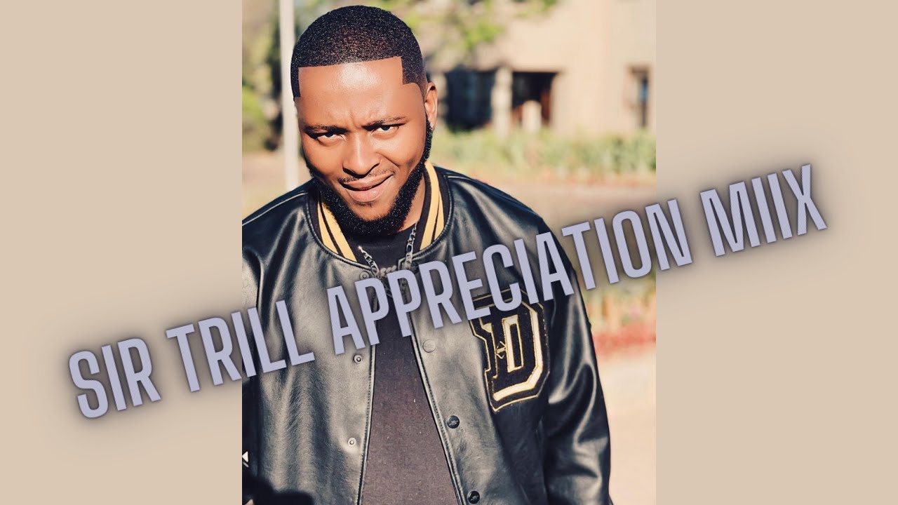 Sir Trill Appreciation Mix | Black Sessions Vol 11 | The Musical Sanctuary