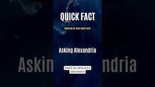 Quick Fact #89 - Asking Alexandria #quickfacts #bserocks #askingalexandria @AlexandriaPlace