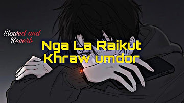 Nga_La_Raikut_Khraw_Umdor__Slowed__And__Reverb