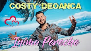 Costy Deoanca - Inima Pereche ❤️⚡️NOU⚡️