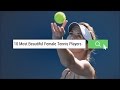 Exclusive: The 10 Most Beautiful Female Tennis Players 2017 [HD]