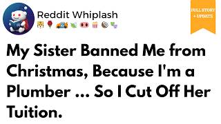 My Sister Banned Me from Christmas, Because I'm a Plumber    So I Cut Off Her Reddit Stories