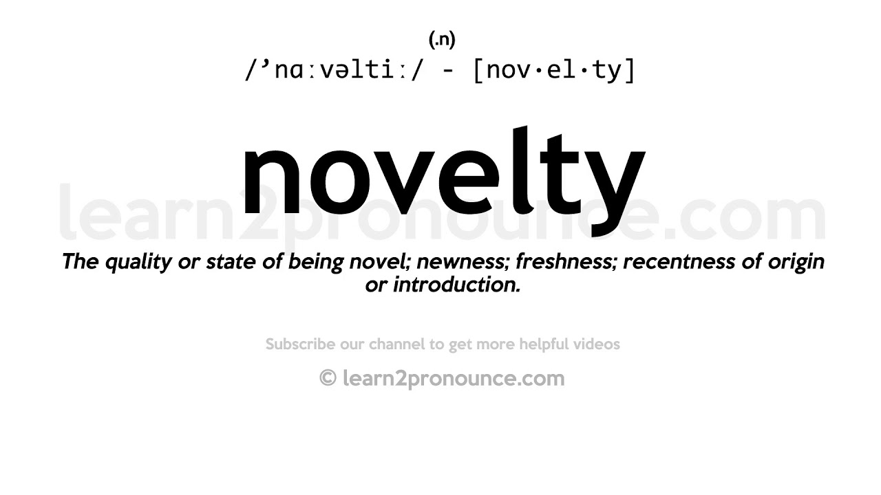 Pronunciation of Novelty Definition of Novelty