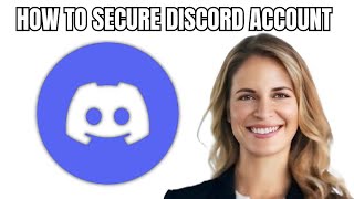 How To Secure Discord Account - 2025 UPDATED