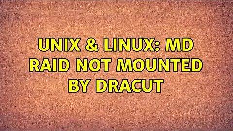 Unix & Linux: md raid not mounted by dracut