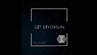 Enes Güngör - Git Diyorsun (Cover) Resimi